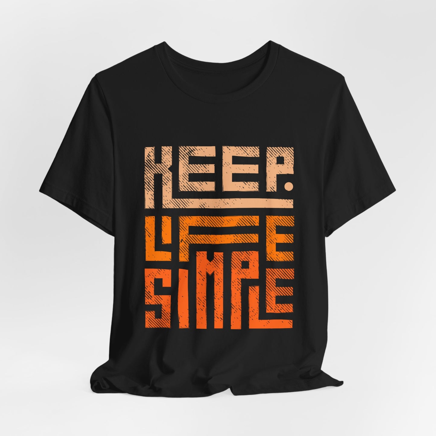 Keep Life Simple Unisex Tee, Motivational Graphic T-Shirt, Inspirational Casual Wear, Great for Everyday Use and Gifts