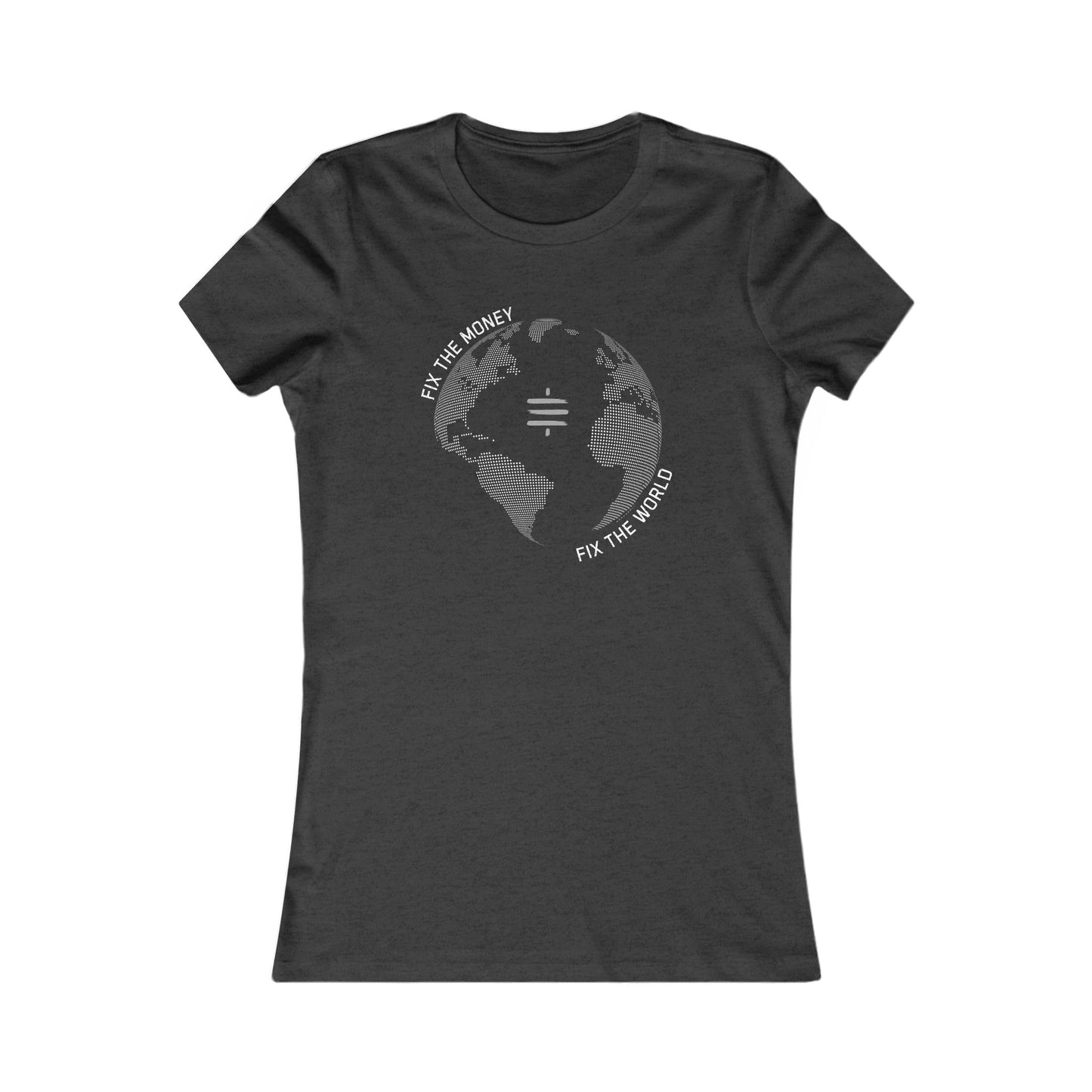Fix The Money Fix The World Women's T-Shirt