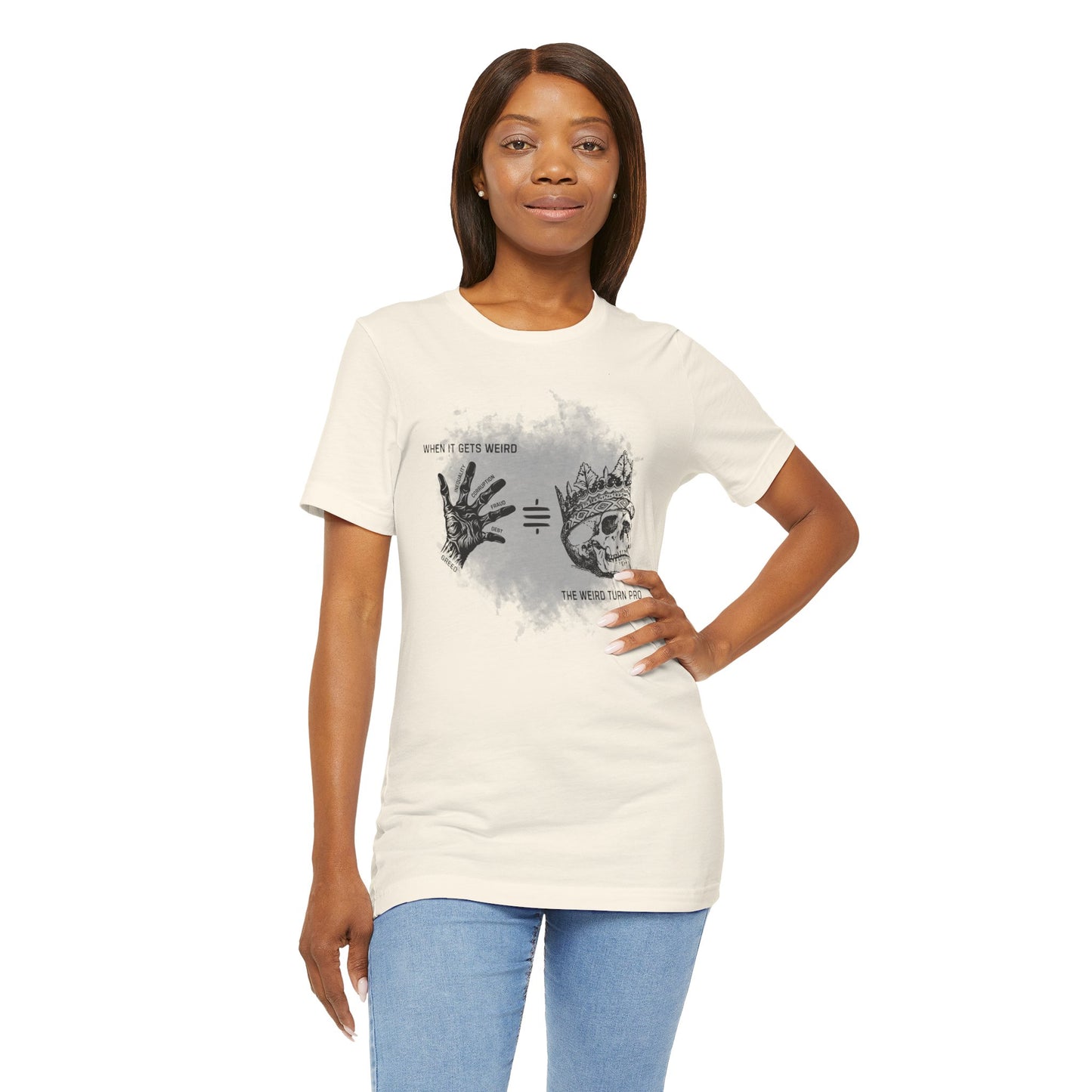 When It Gets Weird The Weird Turn Pro T-Shirt