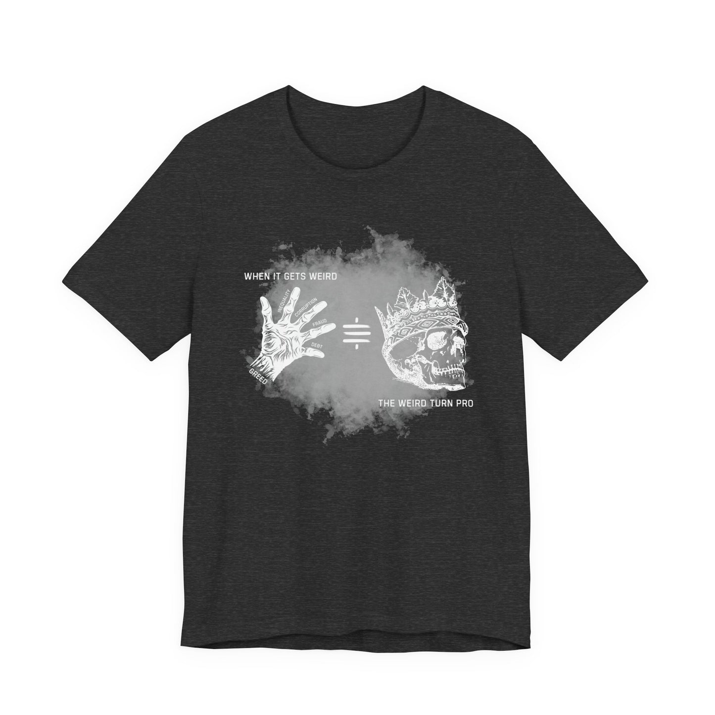 When It Gets Weird The Weird Turn Pro T-Shirt