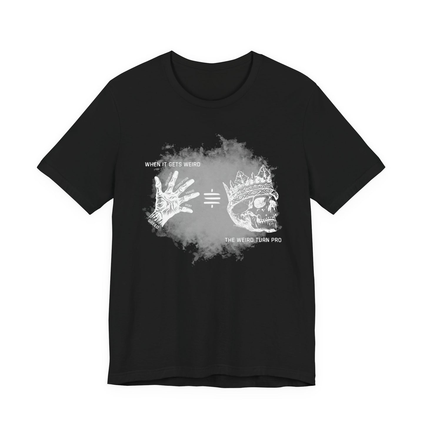 When It Gets Weird The Weird Turn Pro T-Shirt