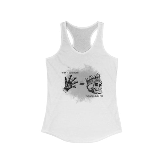 When It Gets Weird The Weird Turn Pro Women's Racerback Tank