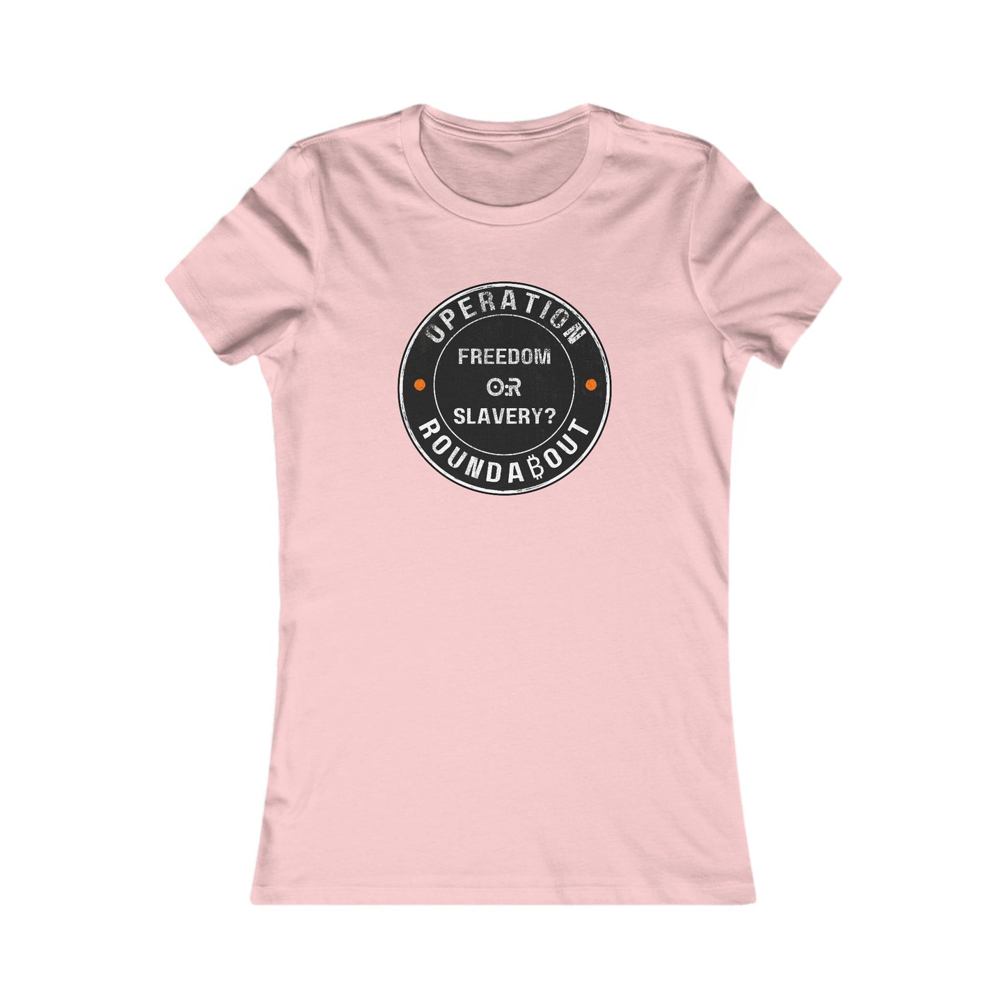 Freedom Or Slavery Operation Roundabout Women's T-Shirt