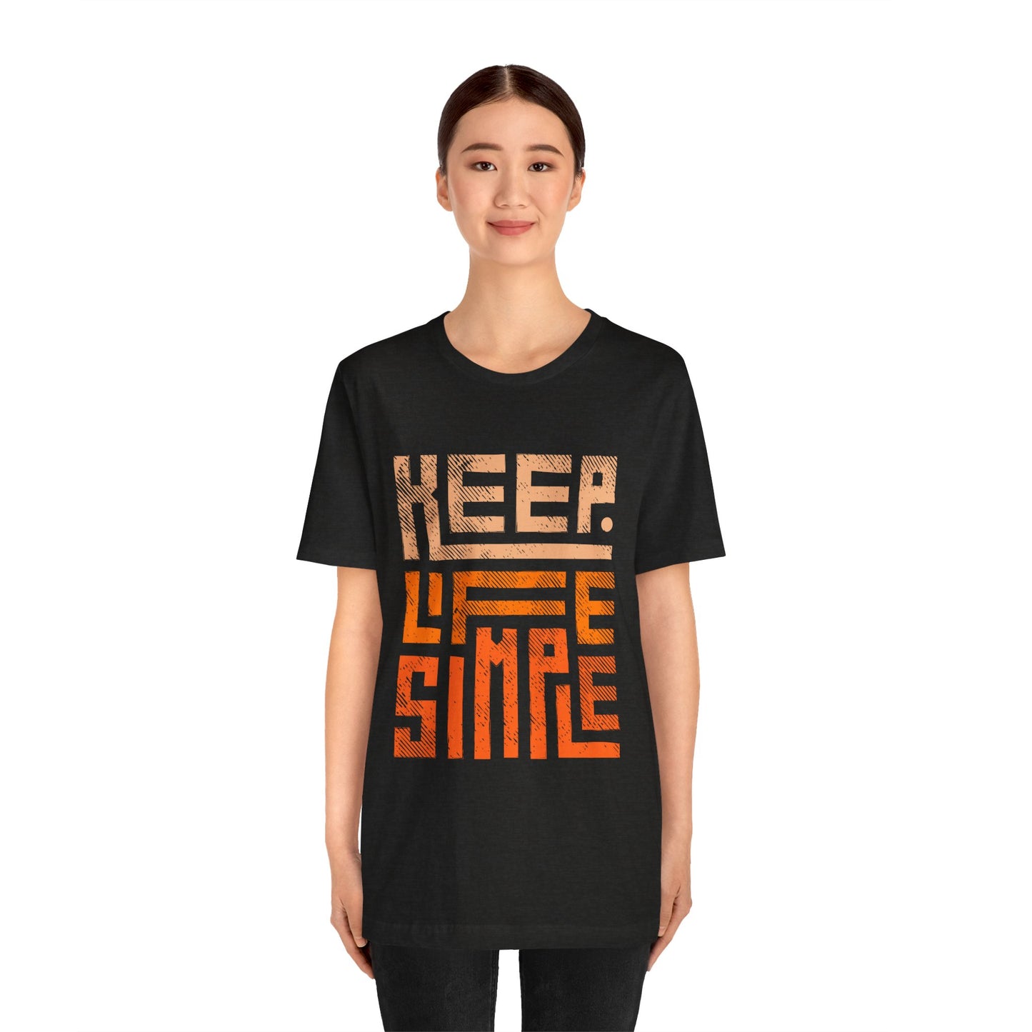 Keep Life Simple Unisex Tee, Motivational Graphic T-Shirt, Inspirational Casual Wear, Great for Everyday Use and Gifts