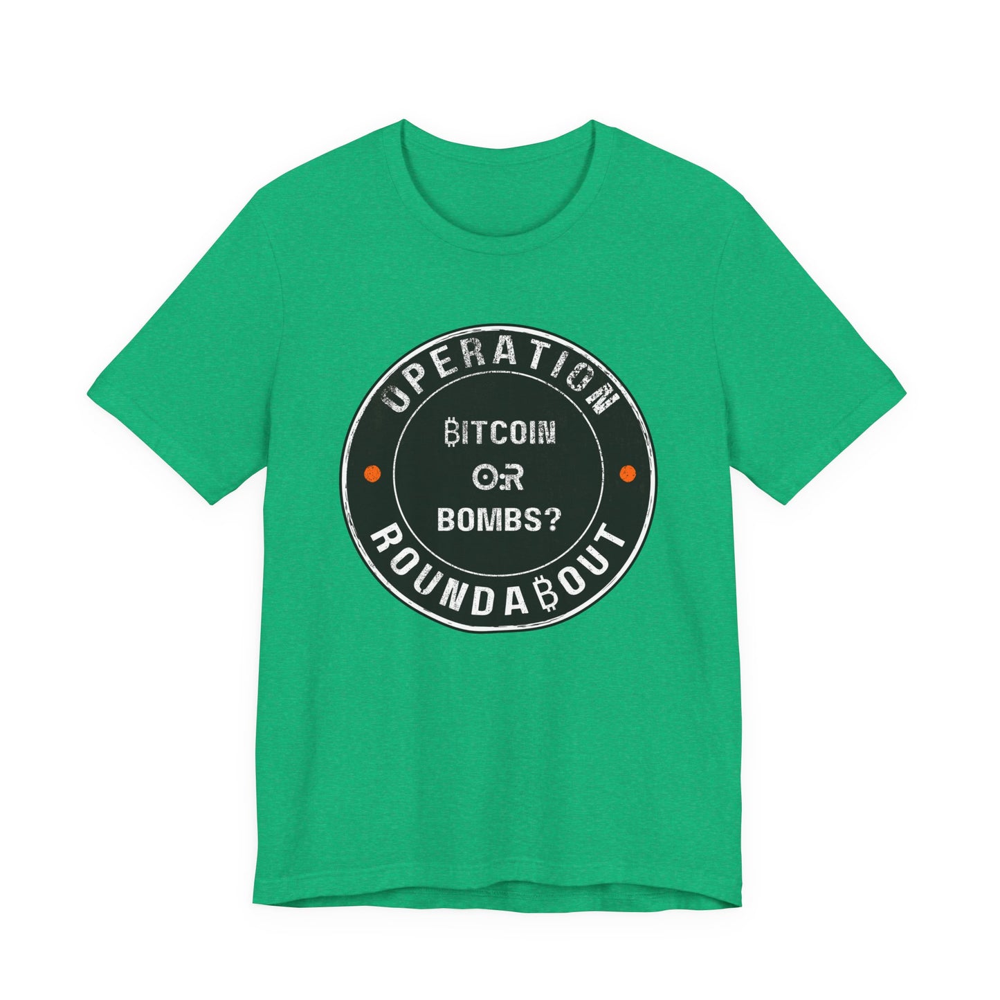 Bitcoin Or Bombs Operation Roundabout T-Shirt