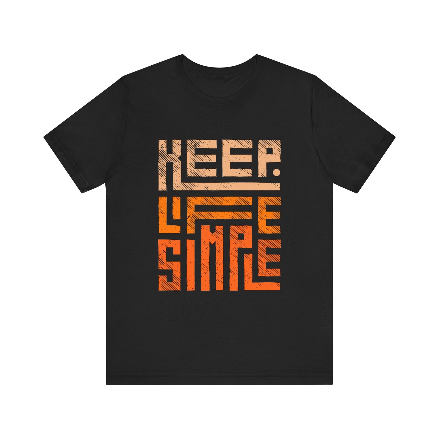 Keep Life Simple Unisex Tee, Motivational Graphic T-Shirt, Inspirational Casual Wear, Great for Everyday Use and Gifts