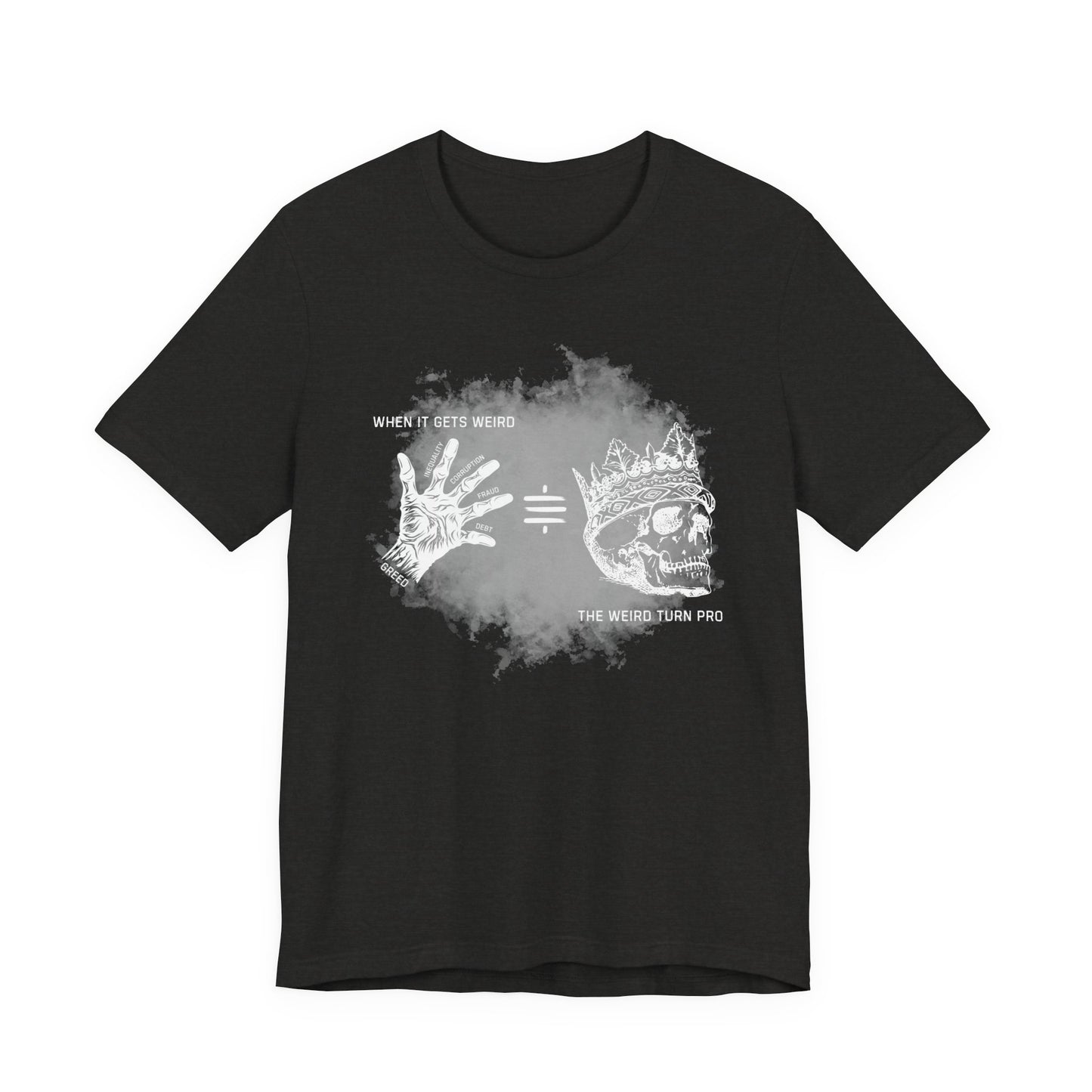 When It Gets Weird The Weird Turn Pro T-Shirt