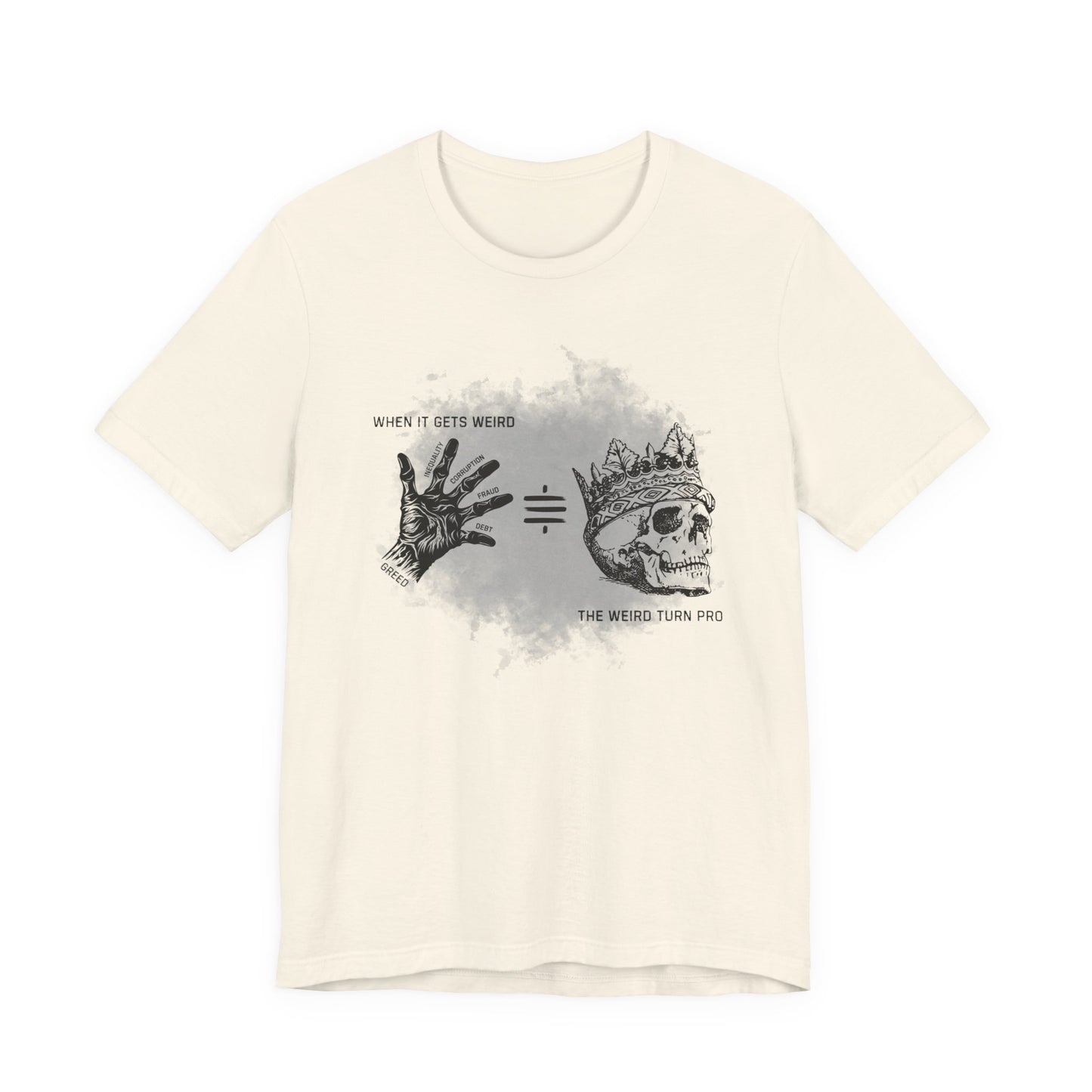When It Gets Weird The Weird Turn Pro T-Shirt