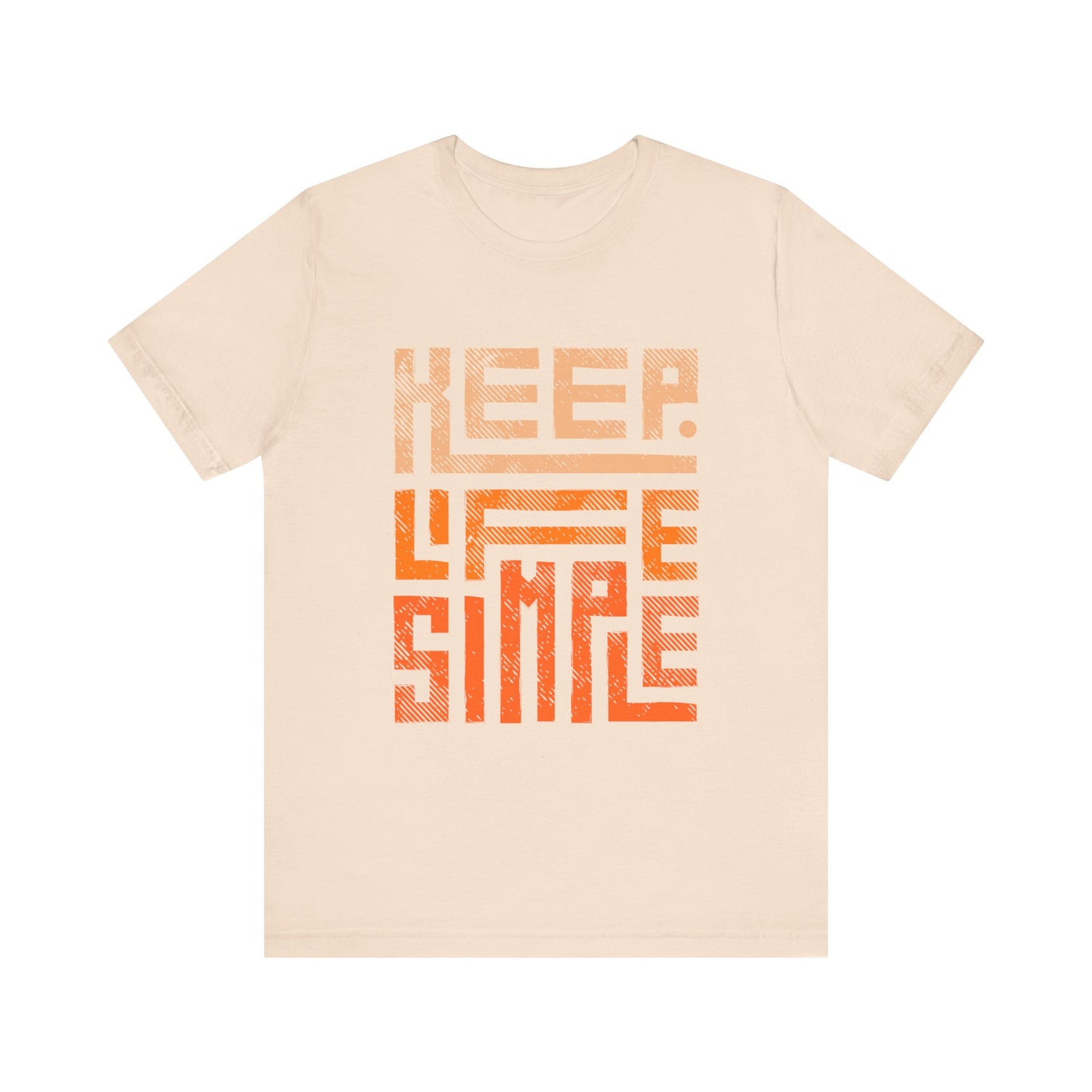 Keep Life Simple Unisex Tee, Motivational Graphic T-Shirt, Inspirational Casual Wear, Great for Everyday Use and Gifts