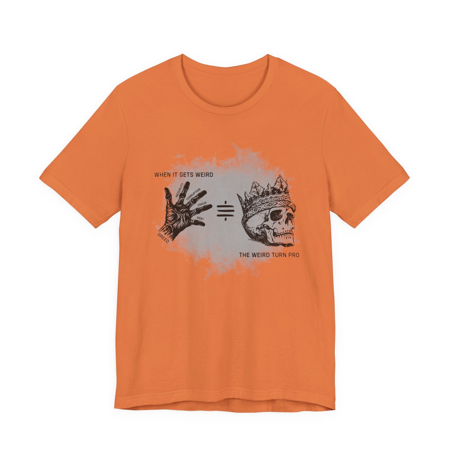 When It Gets Weird The Weird Turn Pro T-Shirt