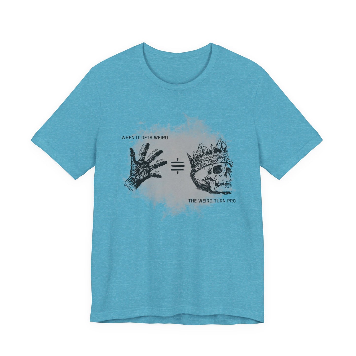 When It Gets Weird The Weird Turn Pro T-Shirt