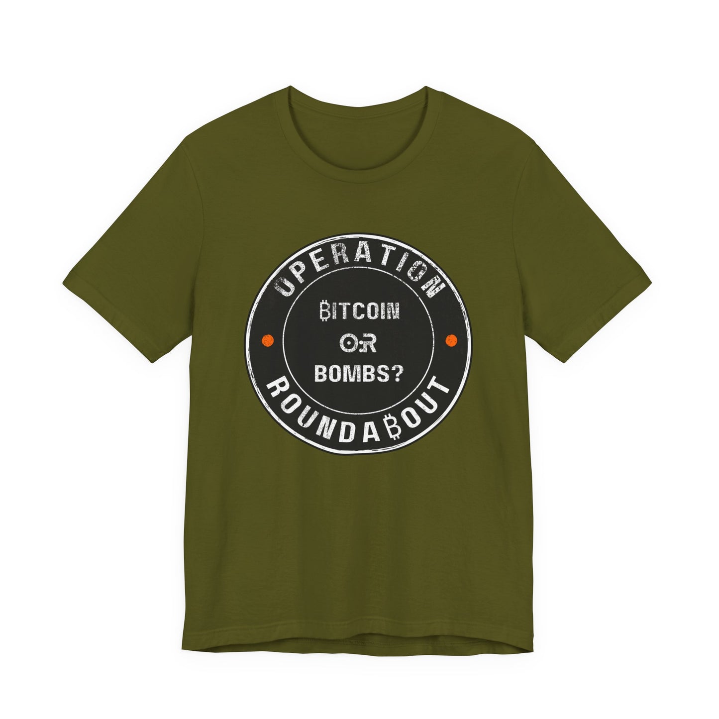 Bitcoin Or Bombs Operation Roundabout T-Shirt