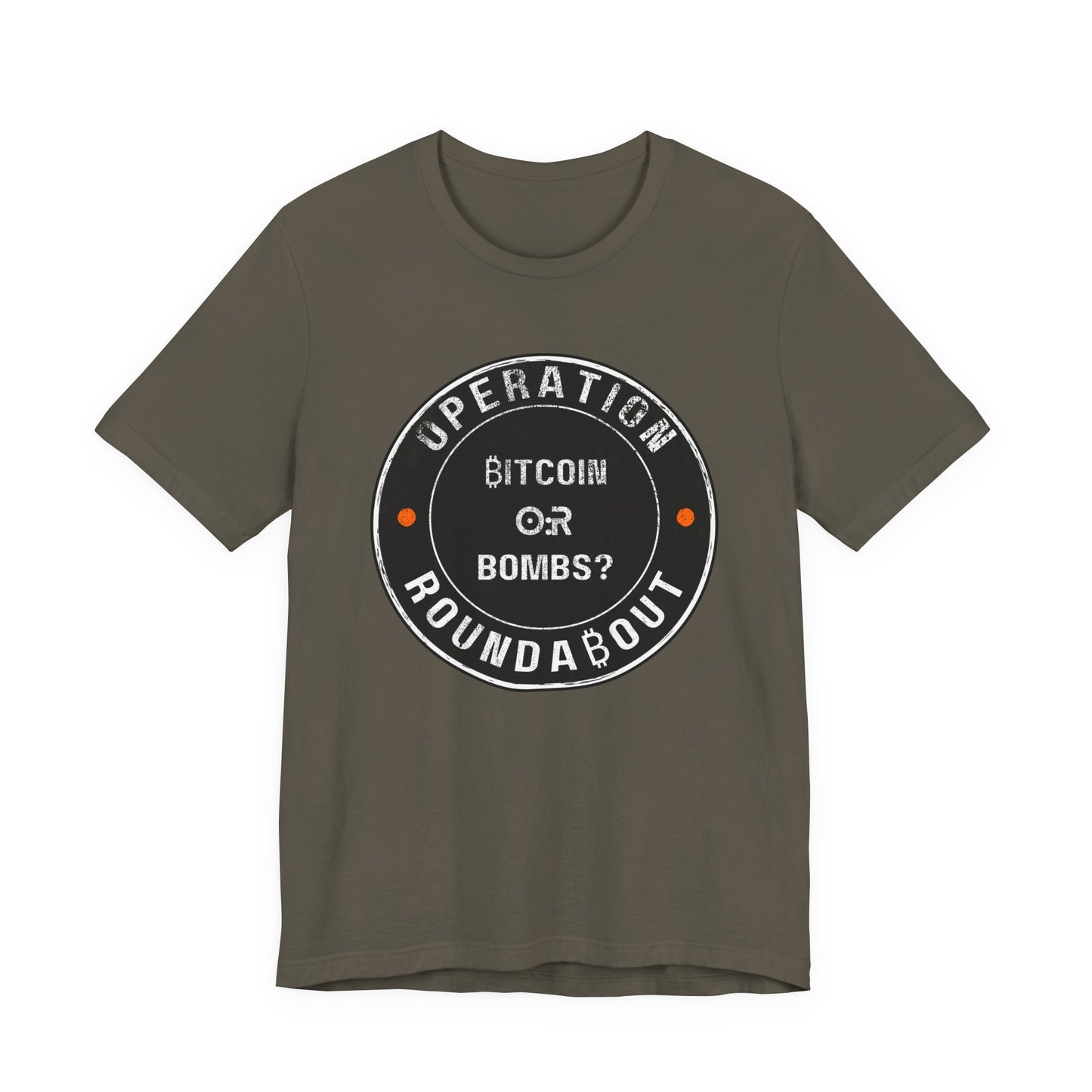 Bitcoin Or Bombs Operation Roundabout T-Shirt