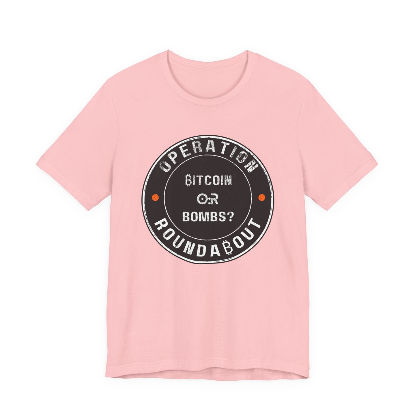 Bitcoin Or Bombs Operation Roundabout T-Shirt