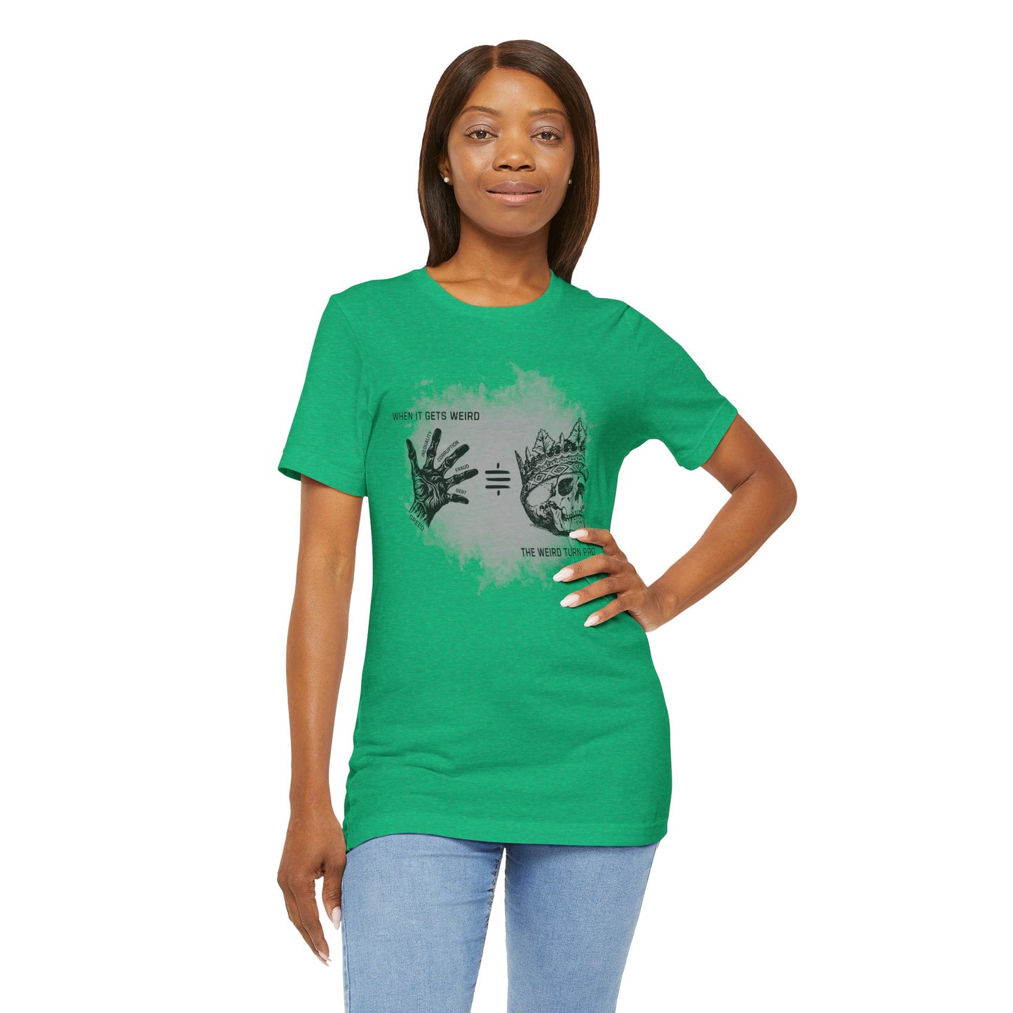 When It Gets Weird The Weird Turn Pro T-Shirt