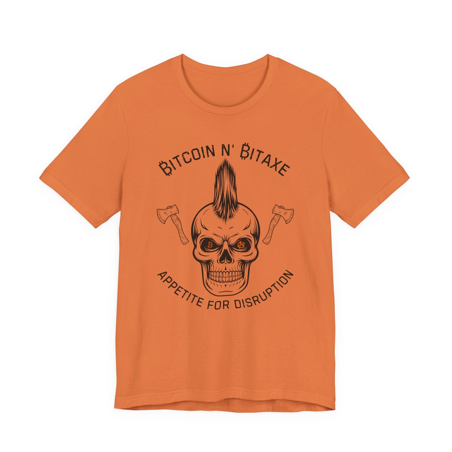 Bitcoin N' Bitaxe Appetite For Disruption T-Shirt