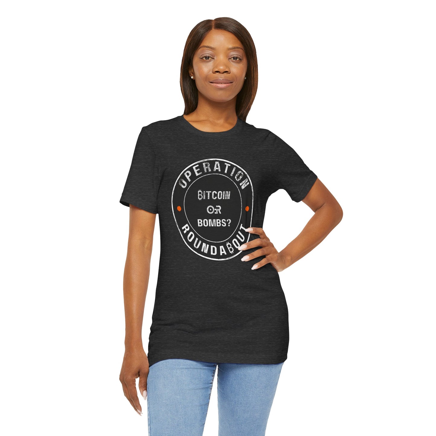 Bitcoin Or Bombs Operation Roundabout T-Shirt