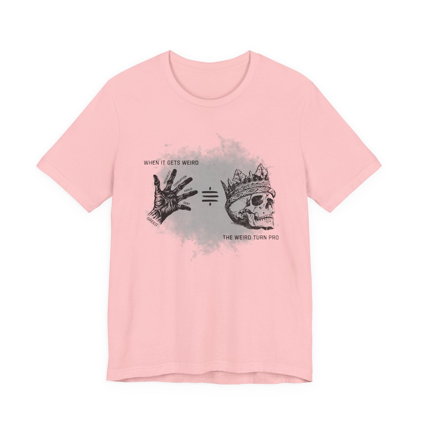 When It Gets Weird The Weird Turn Pro T-Shirt