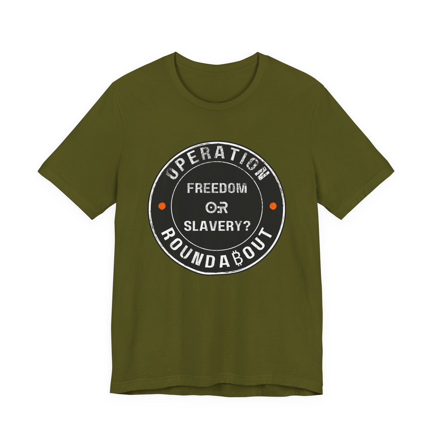 Freedom Or Slavery Operation Roundabout T-Shirt