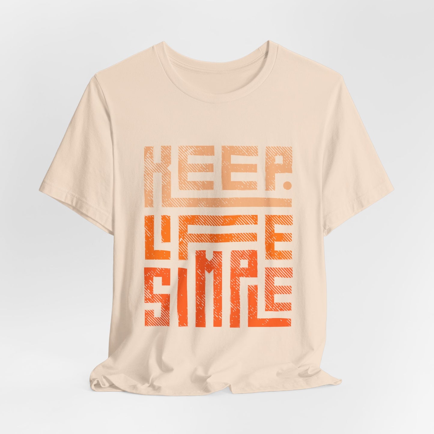 Keep Life Simple Unisex Tee, Motivational Graphic T-Shirt, Inspirational Casual Wear, Great for Everyday Use and Gifts