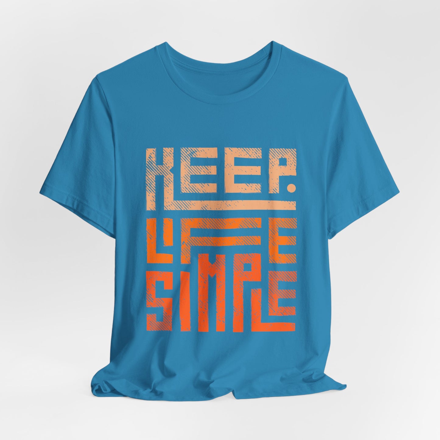 Keep Life Simple Unisex Tee, Motivational Graphic T-Shirt, Inspirational Casual Wear, Great for Everyday Use and Gifts