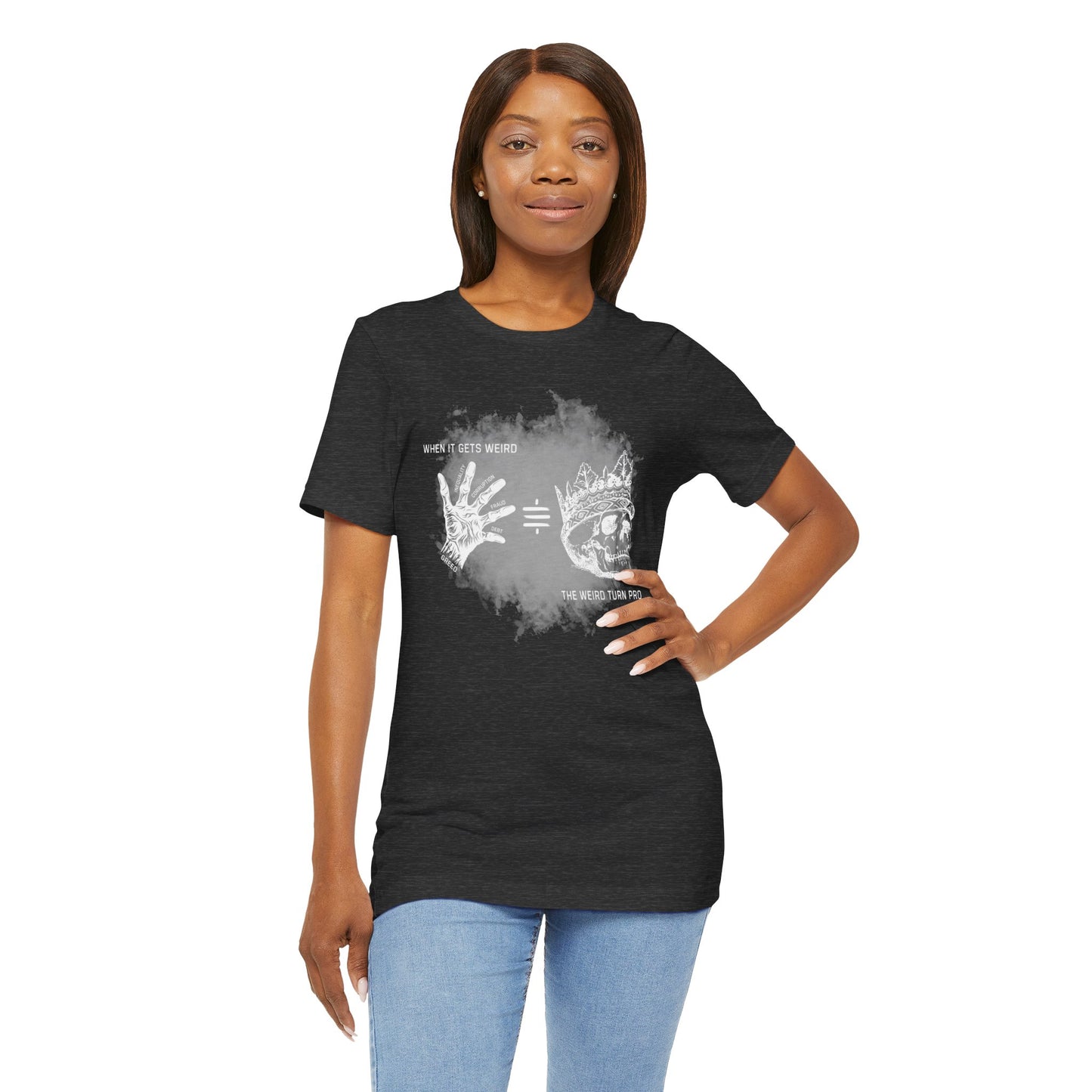 When It Gets Weird The Weird Turn Pro T-Shirt