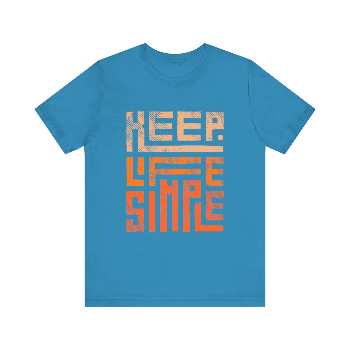 Keep Life Simple Unisex Tee, Motivational Graphic T-Shirt, Inspirational Casual Wear, Great for Everyday Use and Gifts