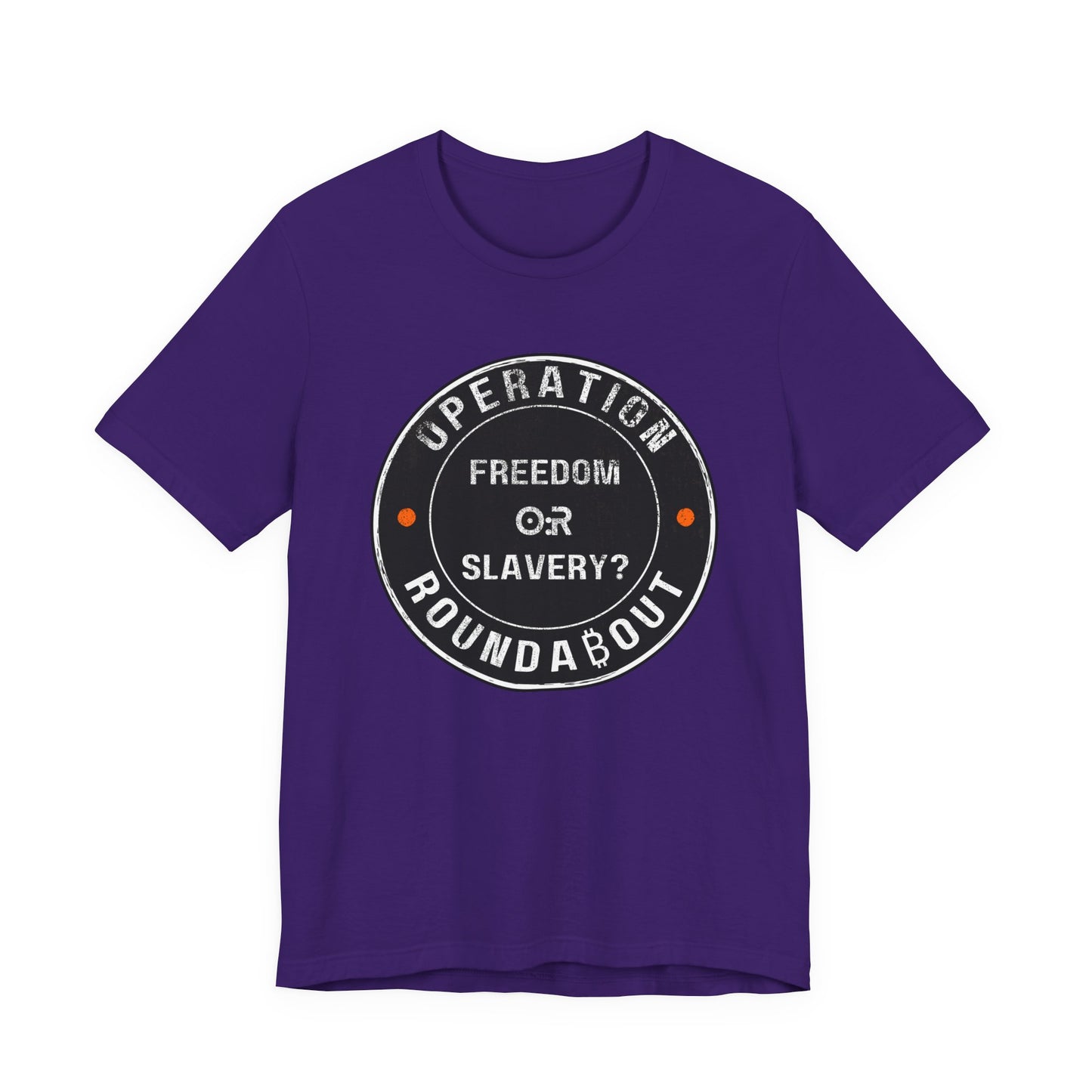 Freedom Or Slavery Operation Roundabout T-Shirt