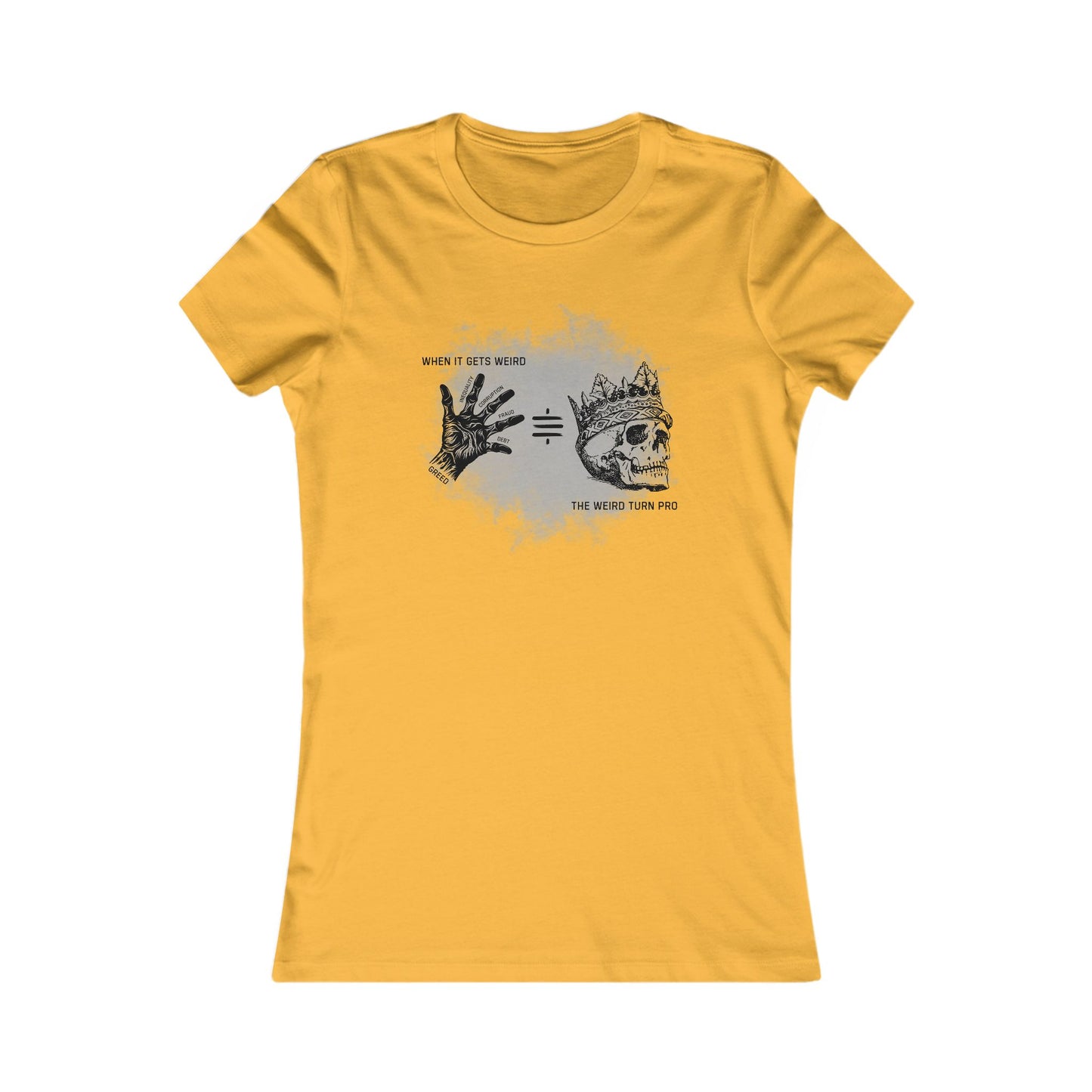 When It Gets Weird The Weird Turn Pro Women's T-Shirt