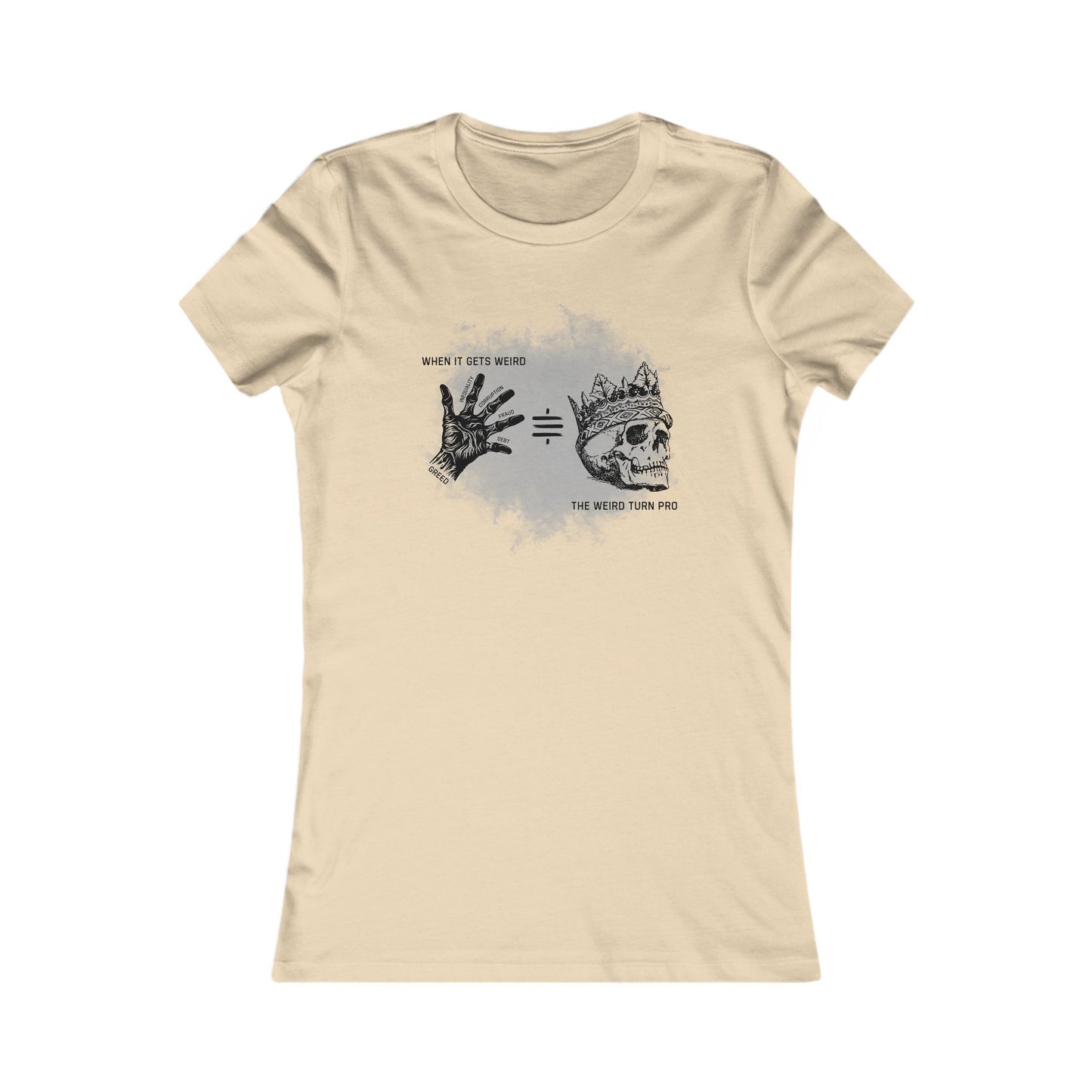 When It Gets Weird The Weird Turn Pro Women's T-Shirt