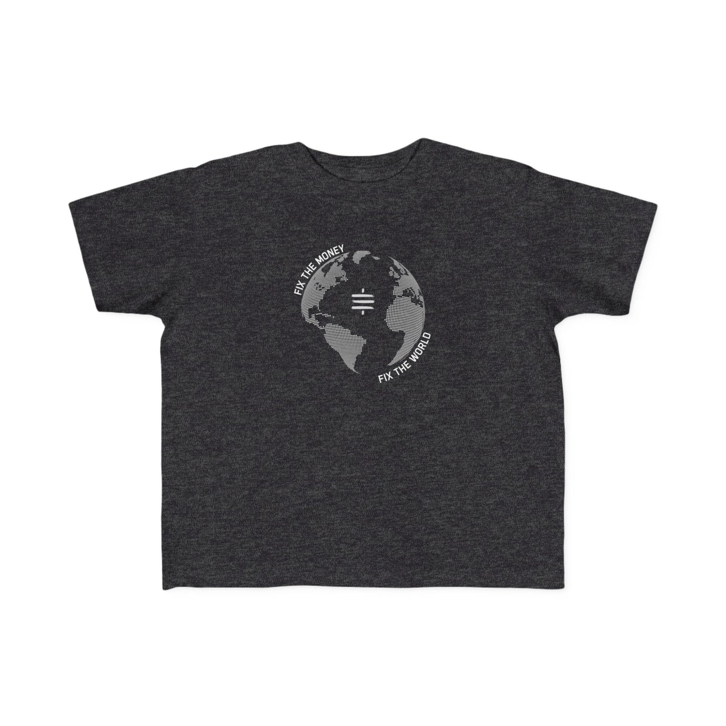 Fix The Money Fix The World Toddler T-Shirt