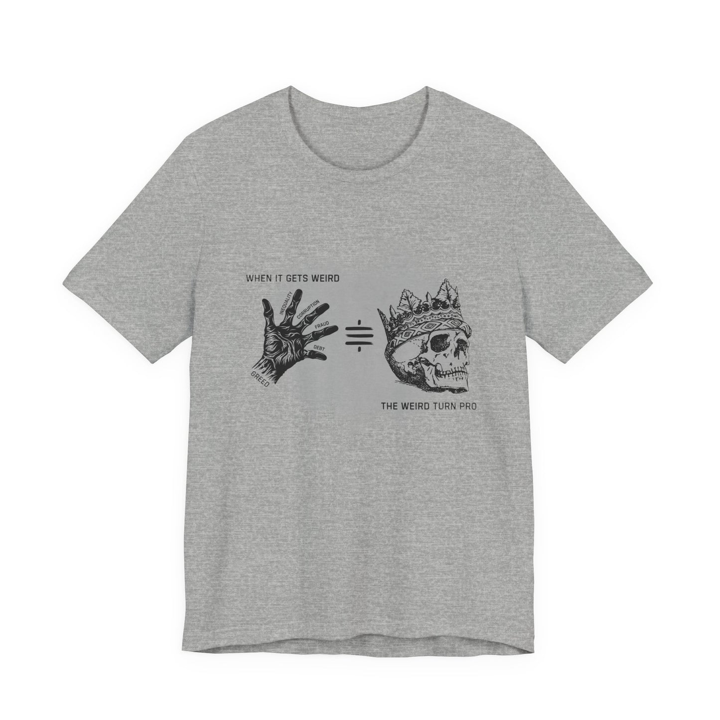 When It Gets Weird The Weird Turn Pro T-Shirt