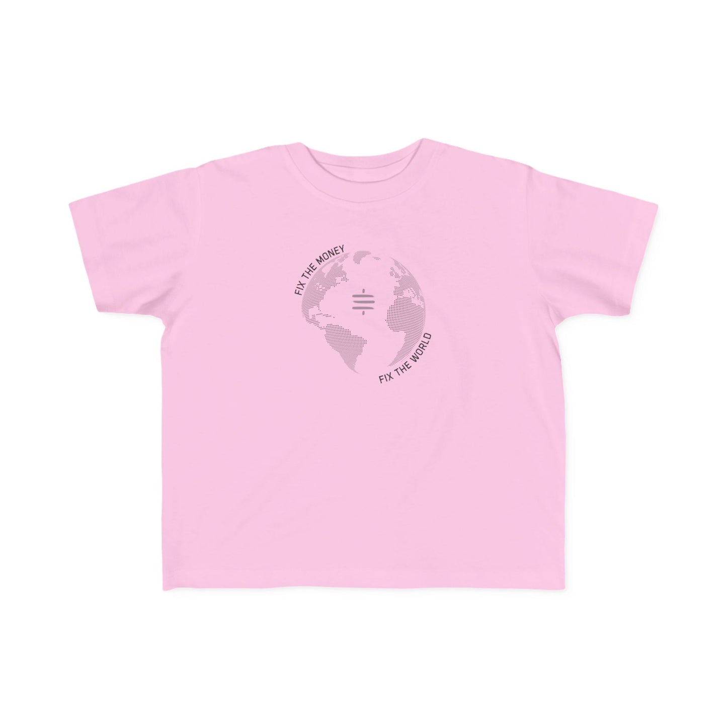 Fix The Money Fix The World Toddler T-Shirt