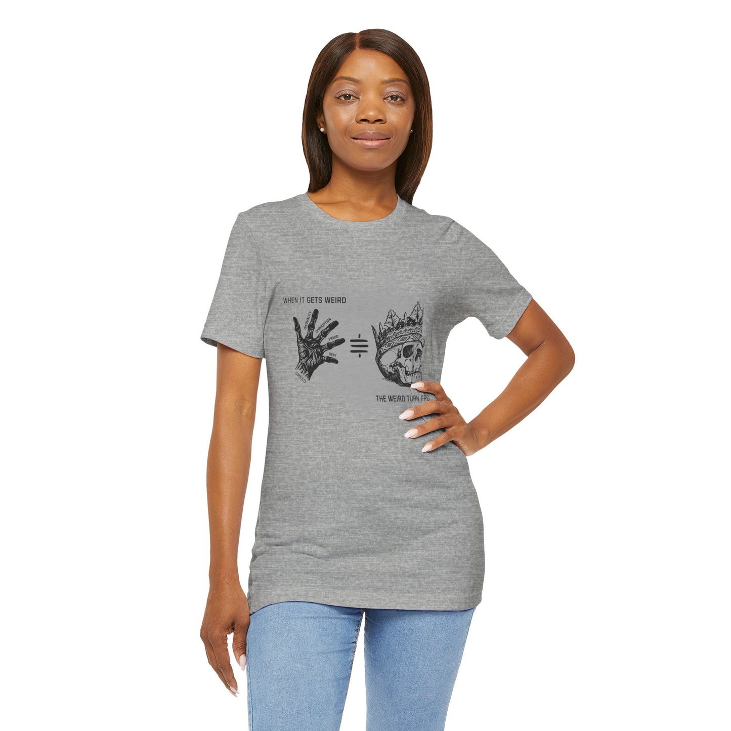 When It Gets Weird The Weird Turn Pro T-Shirt