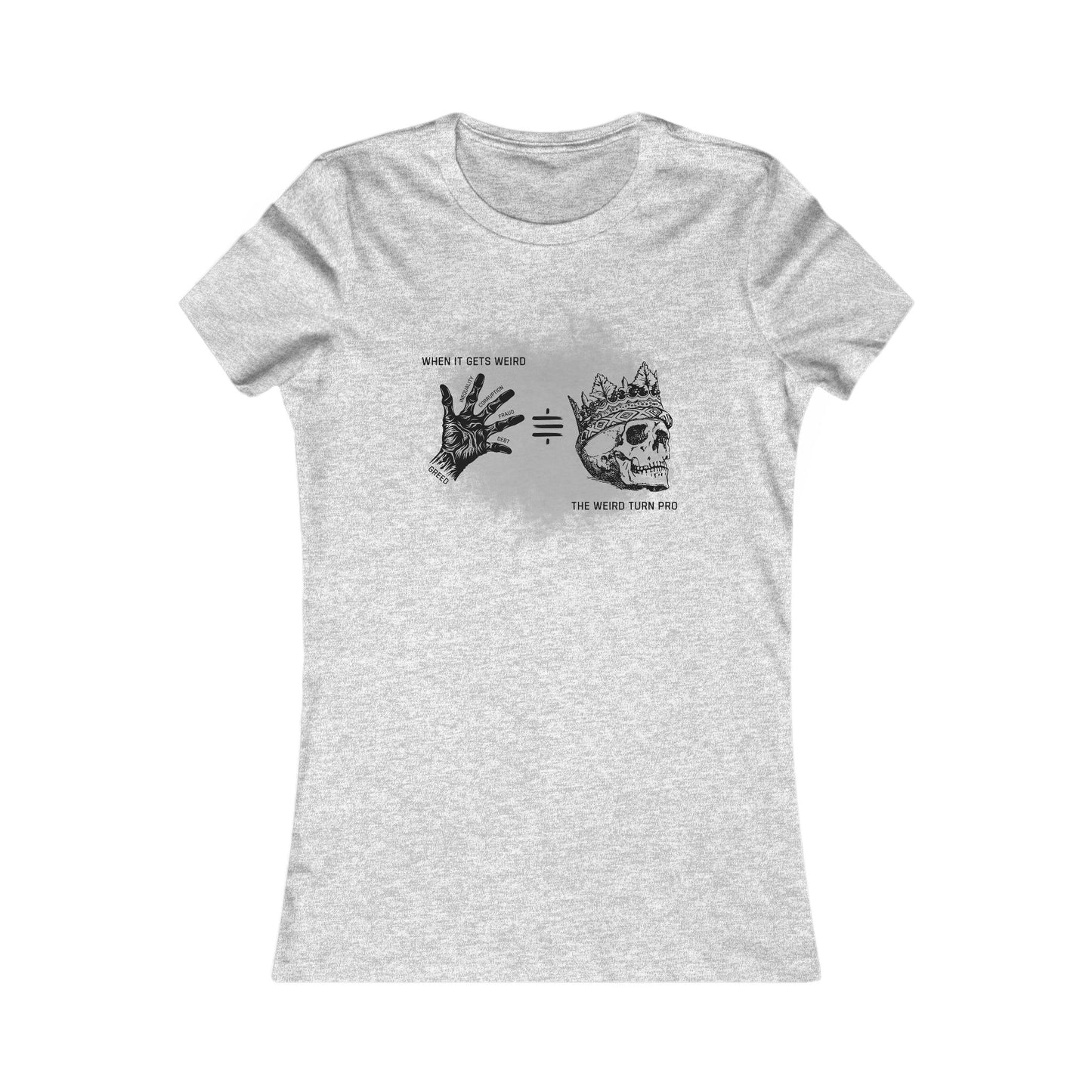 When It Gets Weird The Weird Turn Pro Women's T-Shirt