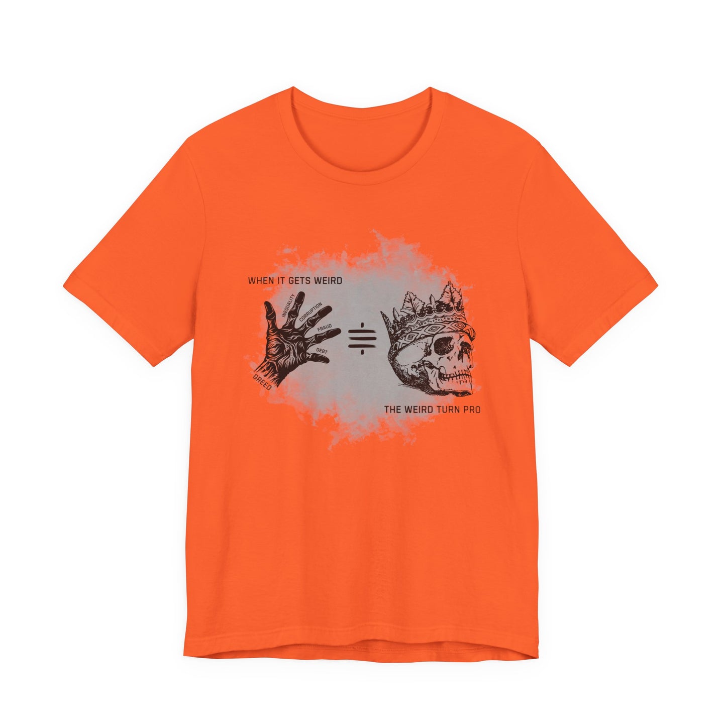 When It Gets Weird The Weird Turn Pro T-Shirt