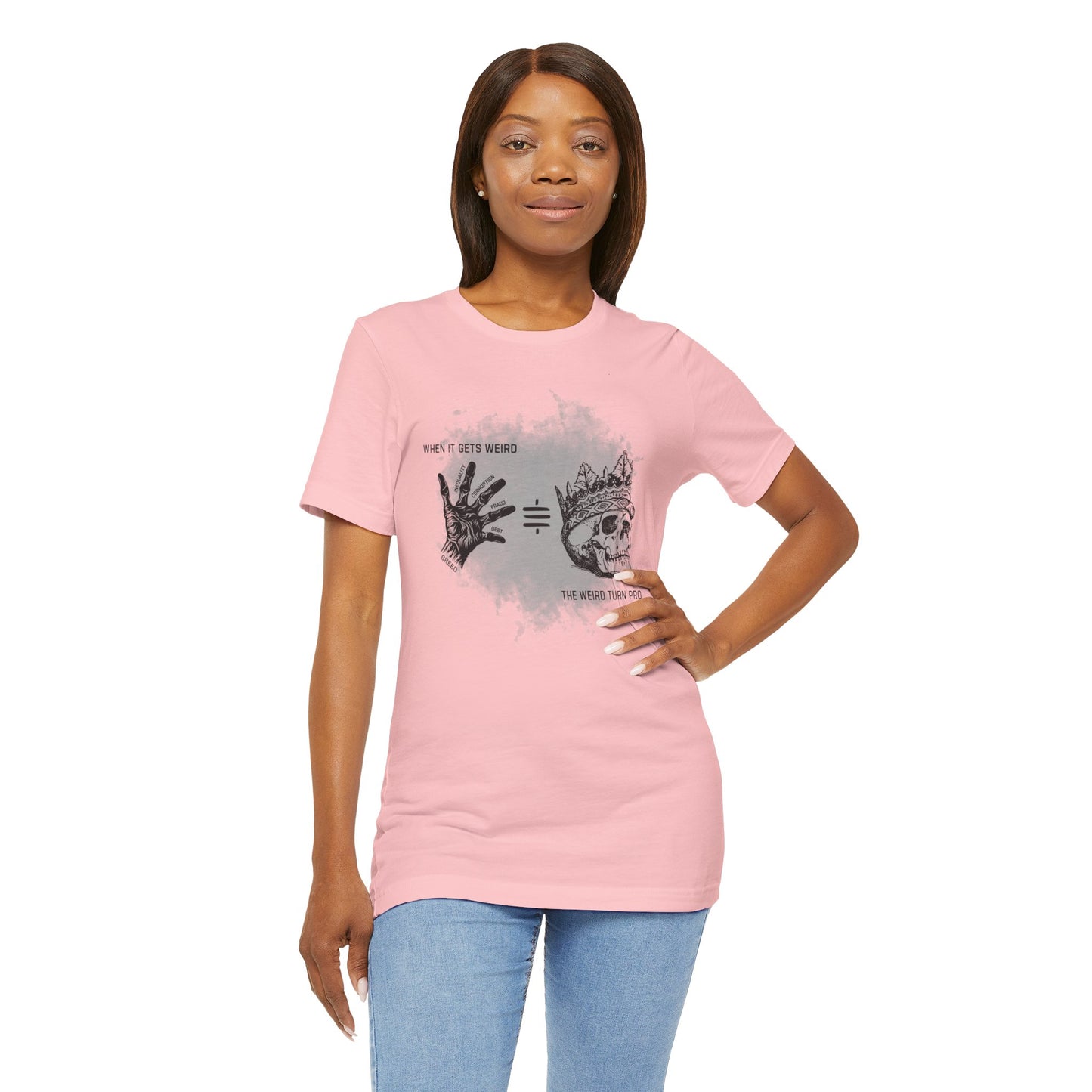 When It Gets Weird The Weird Turn Pro T-Shirt