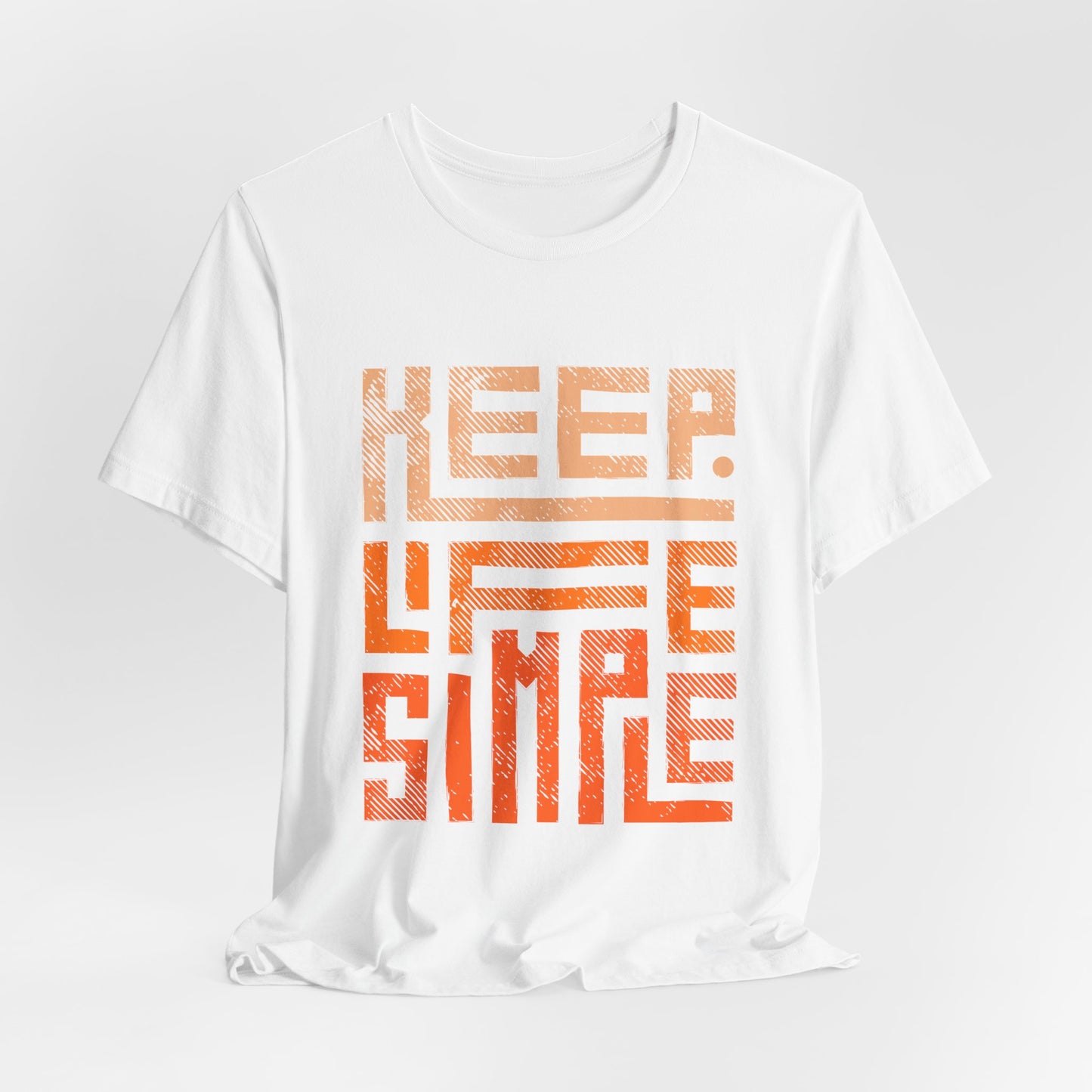 Keep Life Simple Unisex Tee, Motivational Graphic T-Shirt, Inspirational Casual Wear, Great for Everyday Use and Gifts