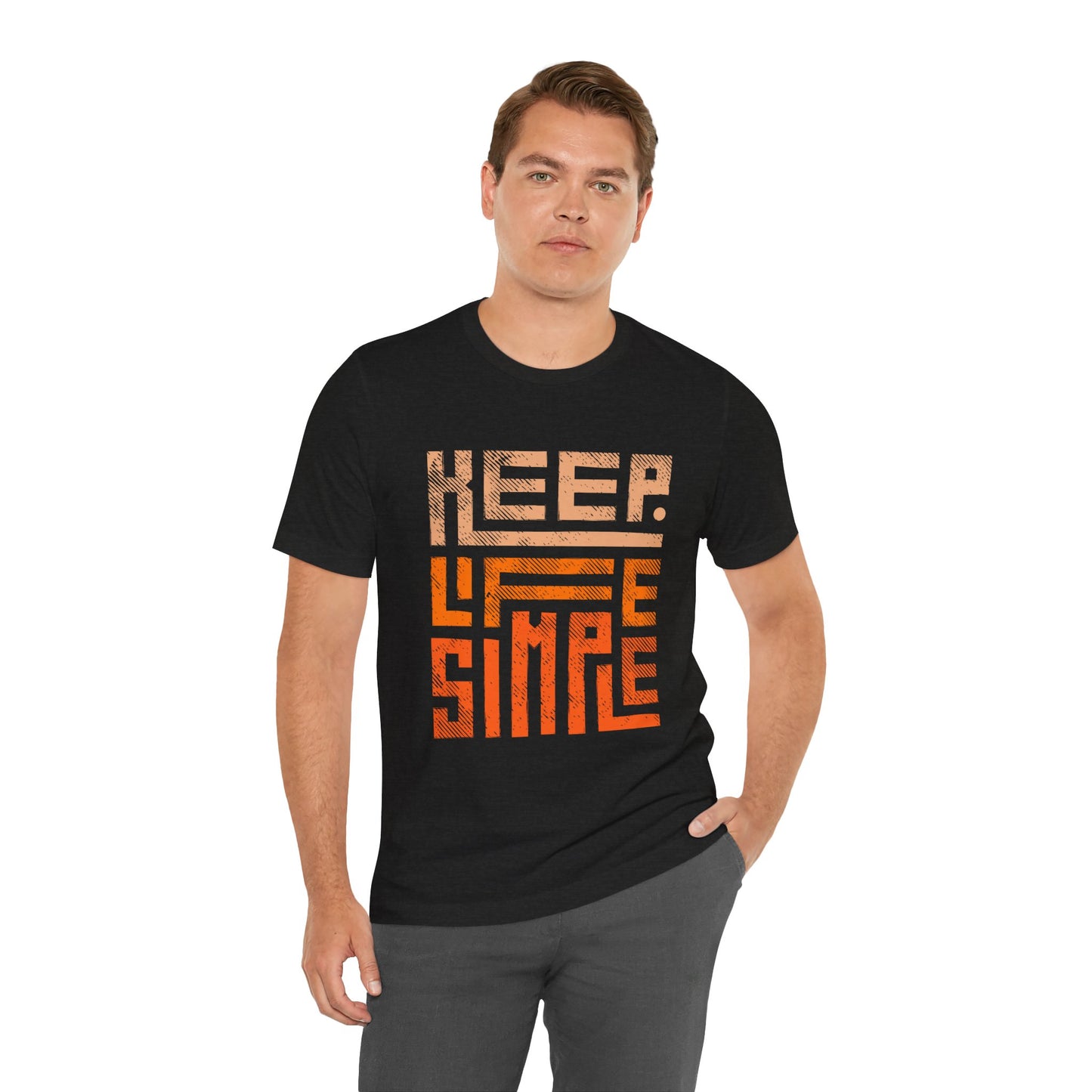 Keep Life Simple Unisex Tee, Motivational Graphic T-Shirt, Inspirational Casual Wear, Great for Everyday Use and Gifts