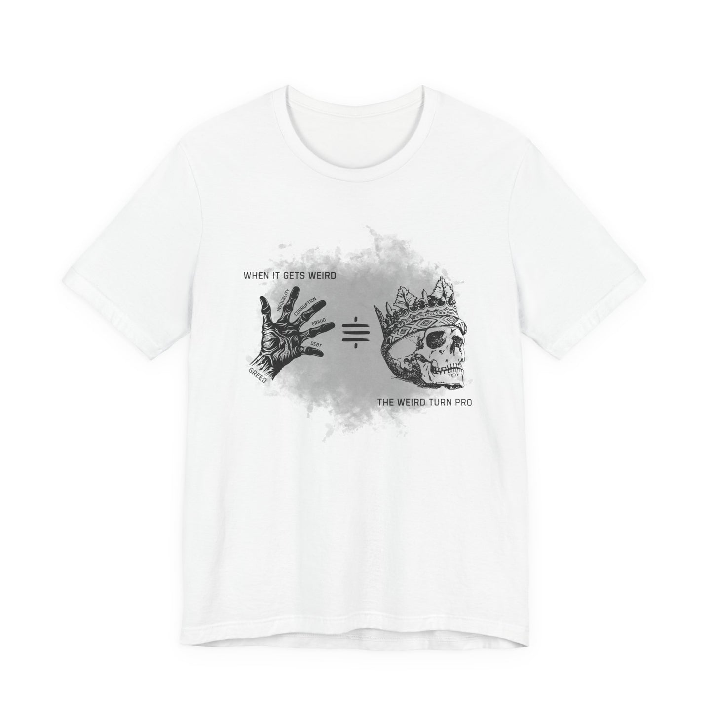 When It Gets Weird The Weird Turn Pro T-Shirt