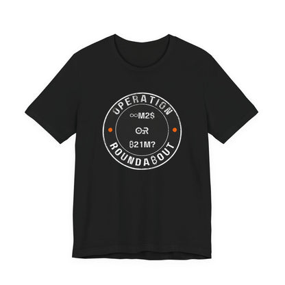 M2 Or 21M Operation Roundabout T-Shirt