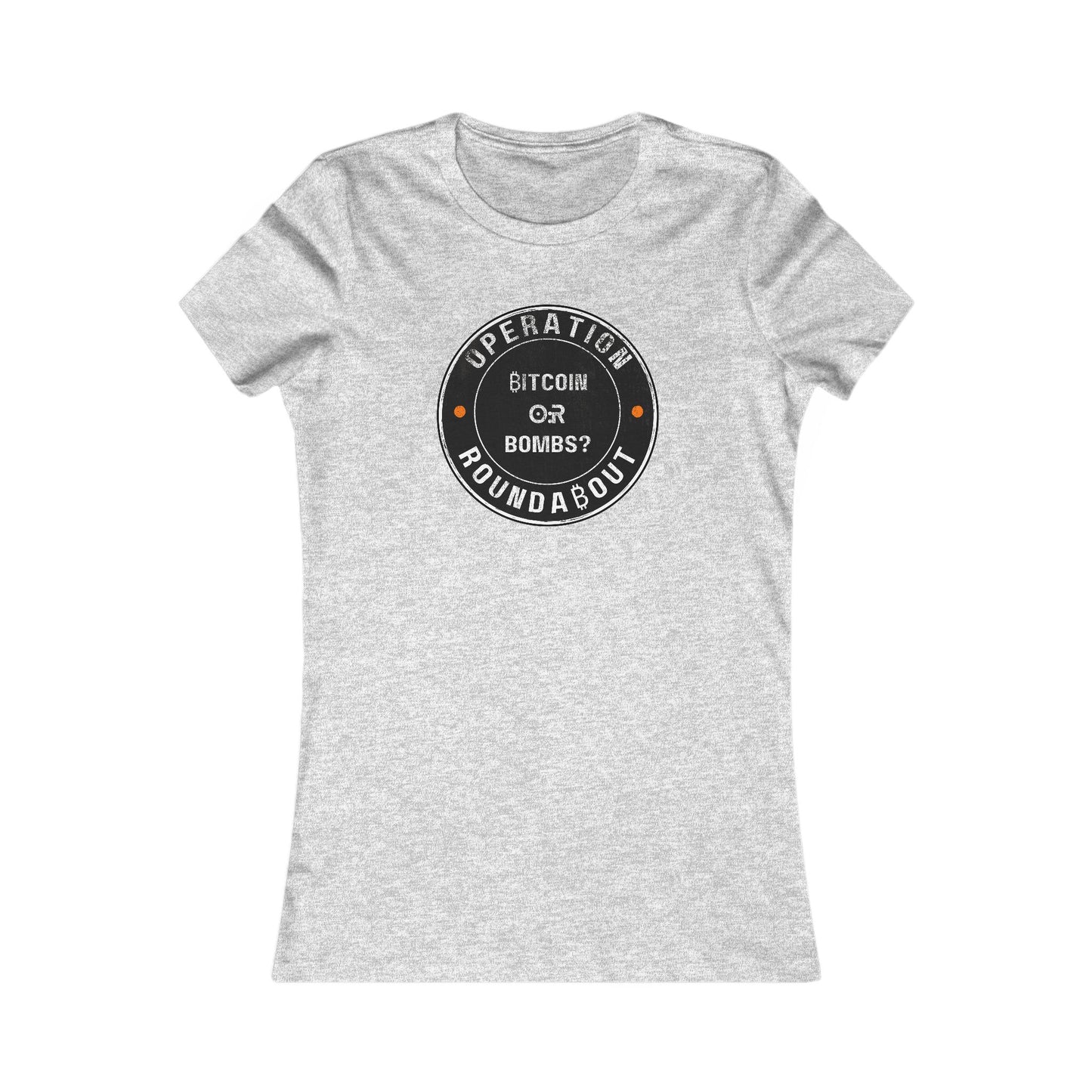 Bitcoin Or Bombs Operation Roundabout Women's T-Shirt