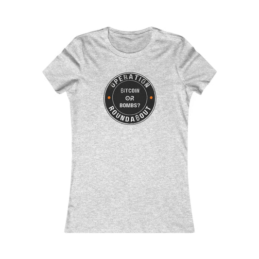 Bitcoin Or Bombs Operation Roundabout Women's T-Shirt