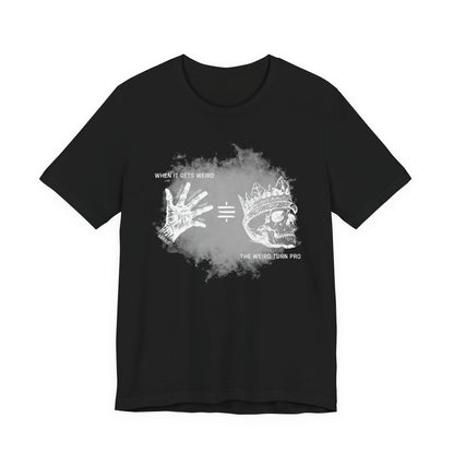 When It Gets Weird The Weird Turn Pro T-Shirt