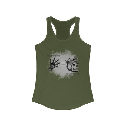 When It Gets Weird The Weird Turn Pro Women's Racerback Tank