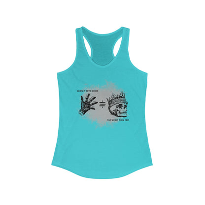When It Gets Weird The Weird Turn Pro Women's Racerback Tank