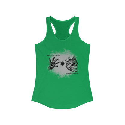 When It Gets Weird The Weird Turn Pro Women's Racerback Tank
