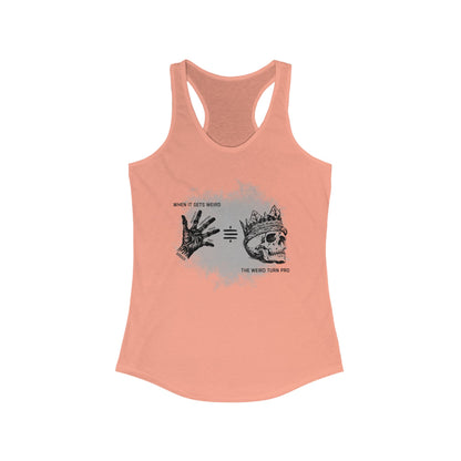 When It Gets Weird The Weird Turn Pro Women's Racerback Tank