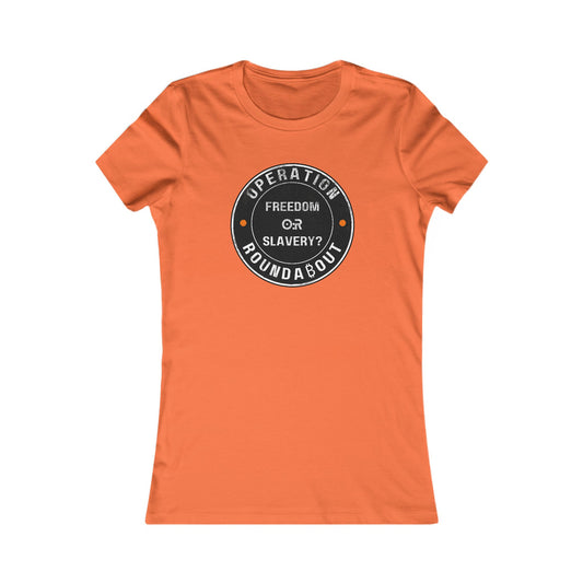 Freedom Or Slavery Operation Roundabout Women's T-Shirt