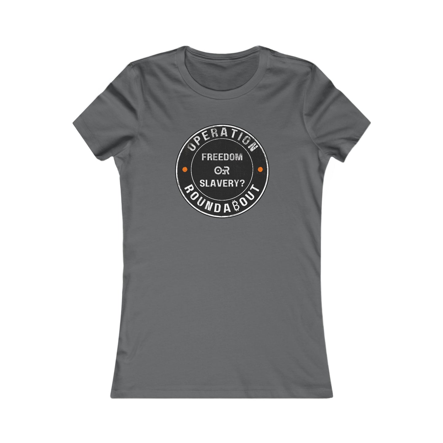 Freedom Or Slavery Operation Roundabout Women's T-Shirt